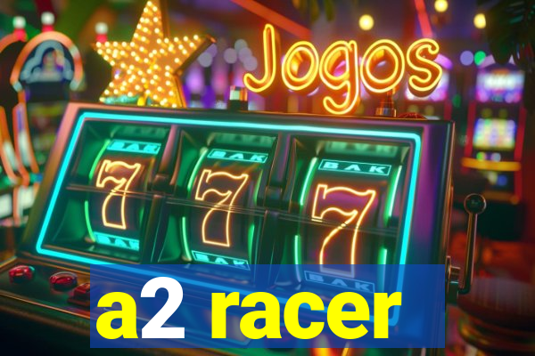 a2 racer - riscando o asfalto assistir